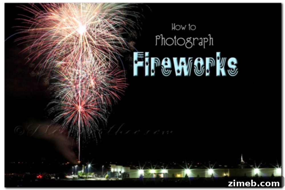 How to Photograph Fireworks for stunning shots